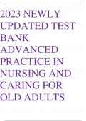 2023 NEWLY UPDATED TEST BANK ADVANCED PRACTICE IN NURSING AND CARING FOR OLD ADULTS  