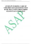ATI RN-PN NURSING CARE OF  CHILDREN KEYQUESTIONS TEST  BANK 2023 LATEST PROCTORED EXAM EVALUATION TEST