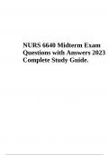 NURS 6640 Midterm Exam Questions with Answers - Latest Update 2023/2024 (100% VERIFIED)