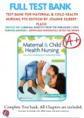 Test Bank For Maternal & Child Health Nursing Care Of The Childbearing And Childrearing Family 9th Edition | 9781975161064 | Chapter 1-56  | Complete Questions And Answers A+