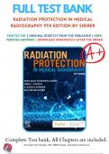 Test Bank For Radiation Protection in Medical Radiography 9th Edition By Mary Alice Statkiewicz Sherer; Paula J. Visconti; E. Russell Ritenour; Kelli Haynes ( 2022 - 2023 ) / 9780323825030 / Chapter 1-16 / Complete Questions and Answers A+