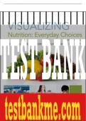 Test Bank For Visualizing Nutrition: Everyday Choices, 5th Edition All Chapters - 9781119592853