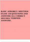 BASIC AEROBICS MIDTERM EXAM/ 150 QUESTIONS AND ANSWERS ALL CORRECT 2023/2024 /VERIFIED ANSWERS .