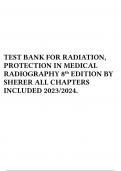 TEST BANK FOR RADIATION, PROTECTION IN MEDICAL RADIOGRAPHY 8th EDITION BY SHERER ALL CHAPTERS INCLUDED 2023/2024.