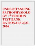 UNDERSTANDING PATHOPHYSIOLO GY 7th EDITION TEST BANK RATIONALS 2023- 2024 Graded A+