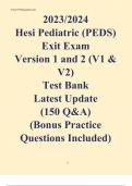 Hesi Pediatric (PEDS) Exit Exam  Version 1 and 2 (V1 & V2)  Test Bank  Latest Update  2023/2024   (150 Q&A)  (Bonus Practice Questions Included)