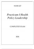 NURS 627 PRACTICUM I HEALTH POLICY LEADERSHIP COMPLETED EXAM 2024.