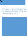Test Bank - Pharmacology for the Surgical Technologist, 5th Edition (Howe, 2021)