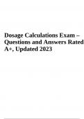 DOSAGE CALCULATION EXAM -QUESTIONS AND ANSWERS RATED A+, UPDATED 2023-2024