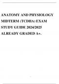 ANATOMY AND PHYSIOLOGY MIDTERM (TCDHA) EXAM STUDY GUIDE 2024/2025 ALREADY GRADED A+.