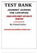 TEST BANK JOURNEY ACROSS THE LIFE SPAN: Human Development and Health Promotion 6TH EDITION By: Polan|Taylor     QUESTIONS AND ANSWERS COVERED 2024