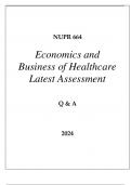 NUPR 664 ECONOMICS AND BUSINESS OF HEALTHCARE LATEST ASSESSMENT Q & A 2024