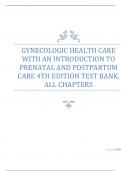 GYNECOLOGIC HEALTH CARE WITH AN INTRODUCTION TO PRENATAL AND POSTPARTUM CARE 4TH EDITION TEST BANK, ALL CHAPTERS UPDATED 2024
