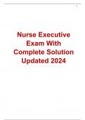Nurse Executive Exam With Complete Solution Updated 2024
