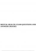 MENTAL HEALTH EXAM QUESTIONS AND ANSWERS 2024/2025, Mental Health CMS Exam 2024/2025 (100 out of 100) Questions and Answers (Latest Update), Mental Health Exam 2 QUESTIONS AND ANSWERS 2024/2025 A+ Grade & Mental Health FINAL EXAM Study Guide 3 (NUR 2488) 