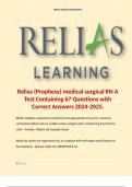 Relias (Prophesy) medical surgical RN A Test Containing 67 Questions with Correct Answers 2024-2025. 
