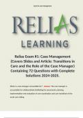 Relias Exam #1: Case Management (Covers Slides and Article: Transitions in Care and the Role of the Case Manager) Containing 72 Questions with Complete Solutions 2024-2025.