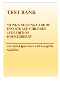 TEST BANK WONG'S NURSING CARE OF INFANTS AND CHILDREN 11TH EDITION HOCKENBERRY Test Bank Questions with Complete Solution.
