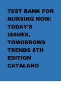 TEST BANK: Nursing Now: Today's Issues, Tomorrows Trends. 8th Edn. Joseph T. Catalano. Chapter 1-27. in 192 Pages. Complete  Questions & Answers