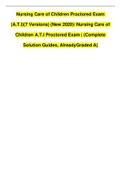 Nursing Care of  Children A.T.I Proctored Exam 7 Versions (Complete  Solution Guides, Already Graded A)New 2020