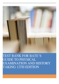 TEST BANK FOR BATE’S  GUIDE TO PHYSICAL  EXAMINATION AND HISTORY  TAKING 12TH EDITION