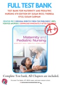 Test Bank For Maternity and Pediatric Nursing 4th Edition by Susan Ricci; Theresa Kyle; Susan Carman 9781975139766 Chapter 1-51 Complete Guide.