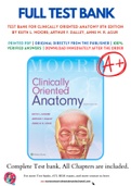 Test Bank For Clinically Oriented Anatomy 8th Edition by Keith L. Moore; Arthur F. Dalley, Anne M. R. Agur 9781496347213 Chapter 1-10 Complete Guide.