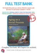 Test Bank For Aging as a Social Process Canada and Beyond 7th Edition by Andrew Wister 9780199028429 Chapter 1-12 Complete Guide.