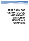 TEST BANK FOR GERONTOLOGIC NURSING 6TH EDITION BY MEINER ALL CHAPTERS  LATEST VERSION