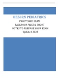HESI RN PEDIATRICS PROCTORED EXAM - PACK FOUR FILES & SHORT NOTES TO PREPARE FOR YOUR EXAM Updated 2023