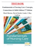  Test Bank - Fundamentals of Nursing Care: Concepts, Connections & Skills Edition 3rd Edition by Marti Burton, David Smith, Linda J. May Ludwig  ISBN: 9780803669062
