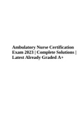 Ambulatory Nursing Certification Exam 2023 | Complete Solutions | Latest Already Graded A+