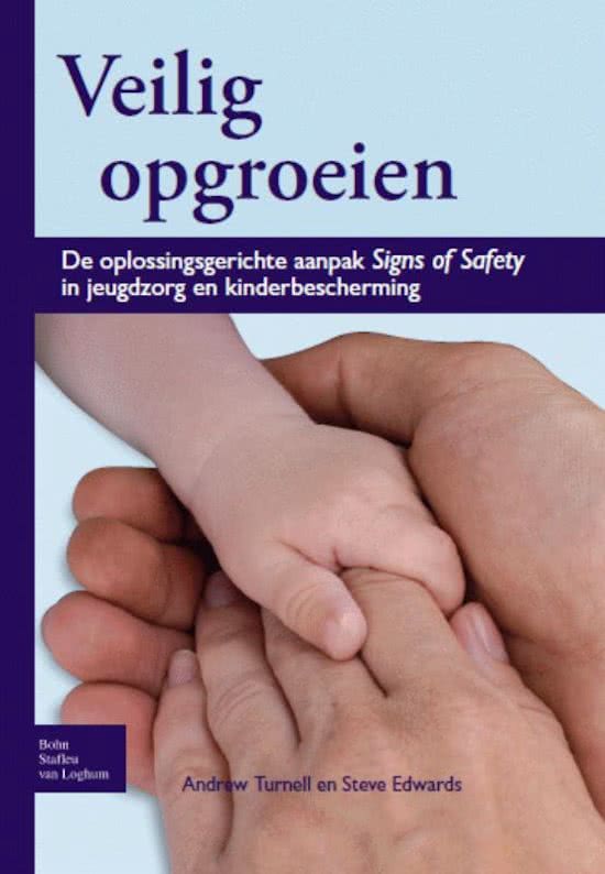 Samenvatting van: 'Veilig opgroeien. De oplossingsgerichte aanpak Signs of Safety in jeugdzorg en kinderbescherming.'