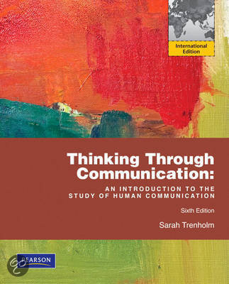Samenvatting / Summary 'Thinking Through Communication - Sarah Trenholm' Hoofdstuk / Chapter 1 - 7