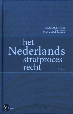 Volledige samenvatting van het boek 'Het Nederlands Strafprocesrecht' van Corstens