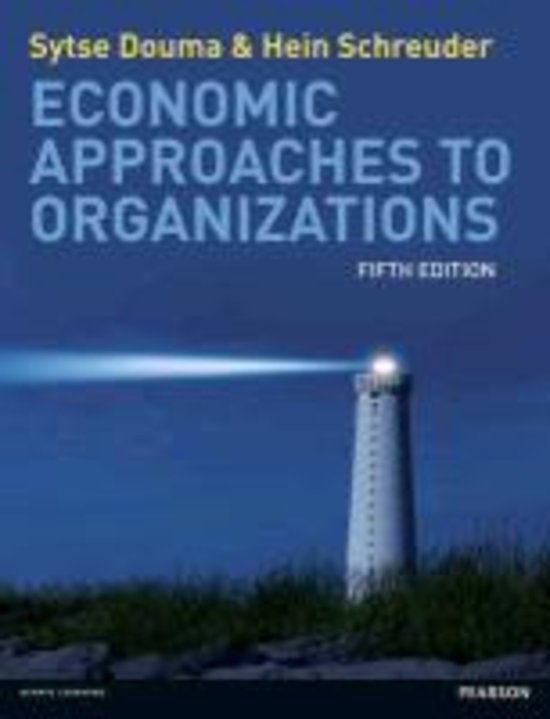 Economic approaches to organizations - summary chapter 1, 3-10, 12-15