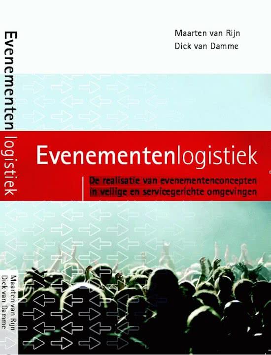 Samenvatting Evenementenlogistiek, ISBN: 9789081724913  Evenementen logistiek