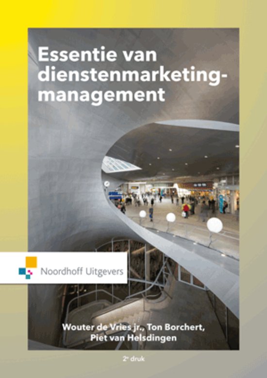 Samenvatting Diensten- en Businessmarketing, H1 t/m H7, INCL. BUSINESS MARKETING H1, ISBN: 9789001850975, Essentie van Dienstenmarketingmanagement